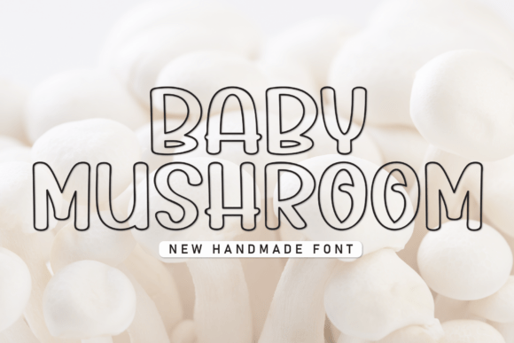 Baby Mushroom: Infusing Jovial Essence into Modern Typography
